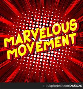 Marvelous Movement - Vector illustrated comic book style phrase on abstract background.