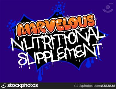 Marvelous Nutritional Supplement. Graffiti tag. Abstract modern street art decoration performed in urban painting style.