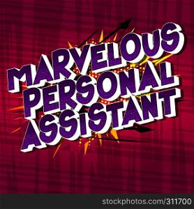 Marvelous Personal Assistant - Vector illustrated comic book style phrase on abstract background.