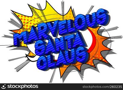 Marvelous Santa Claus - Vector illustrated comic book style phrase on abstract background.