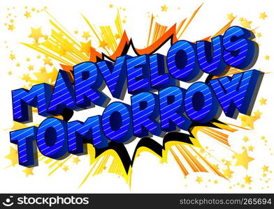 Marvelous Tomorrow - Vector illustrated comic book style phrase on abstract background.