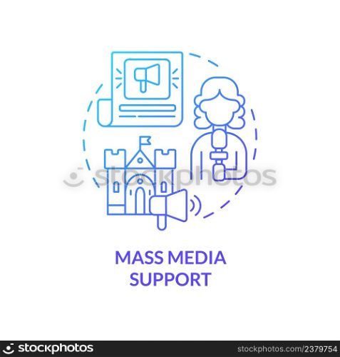Mass media support blue gradient concept icon. Awareness of heritage value. Developmental activity abstract idea thin line illustration. Isolated outline drawing. Myriad Pro-Bold font used. Mass media support blue gradient concept icon