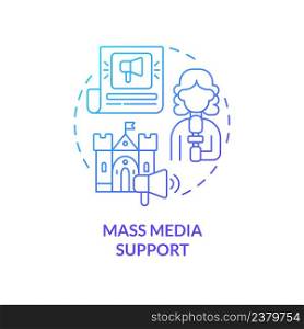 Mass media support blue gradient concept icon. Awareness of heritage value. Developmental activity abstract idea thin line illustration. Isolated outline drawing. Myriad Pro-Bold font used. Mass media support blue gradient concept icon