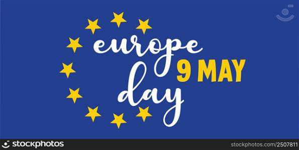 May 9, Europe Day. Vector cartoon calendar. May 9, 1945 marks the unification of Europe after the Second World War. the anniversary of the European Union. Flags of europe and stars. Happy eu party.