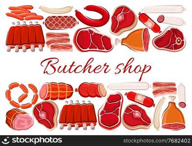 Meat and sausages, butcher shop poster with beef, pork and lamb food, vector. Butchery farm market meat and sausages delicatessen, salami or mortadella, steaks, pork ham, bacon and barbecue ribs. Butcher shop poster, meat and sausages food market