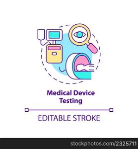 Medical device testing concept icon. Equipment for patients. Things to be tested abstract idea thin line illustration. Isolated outline drawing. Editable stroke. Arial, Myriad Pro-Bold fonts used. Medical device testing concept icon