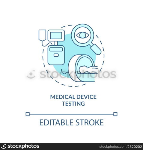 Medical device testing turquoise concept icon. Equipment use. Things to be tested abstract idea thin line illustration. Isolated outline drawing. Editable stroke. Arial, Myriad Pro-Bold fonts used. Medical device testing turquoise concept icon