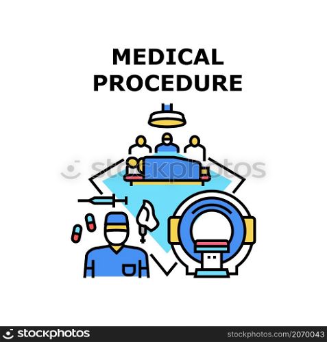 Medical procedure doctor. Patient surgery. Health treatment. Clinic care. Nurse diagnosis vector concept color illustration. Medical procedure icon vector illustration