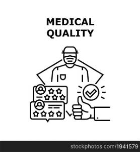 Medical Quality Vector Icon Concept. Medical Quality Of Health Examining And Analysis, Surgical Operating And Treatment. Feedback And Review Of Medicine Worker And Service Black Illustration. Medical Quality Vector Concept Black Illustration