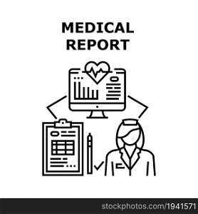 Medical Report Vector Icon Concept. Medical Report And Ill Story Of Patient Health Examination, Analysis And Treatment. Reporting Of Researchment And Statistic On Computer Screen Black Illustration. Medical Report Vector Concept Color Illustration