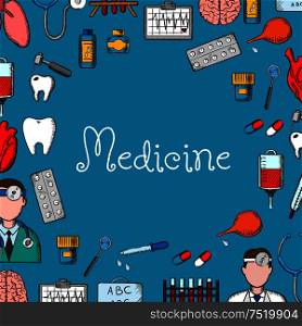 Medical sketch background with doctor, stethoscope, thermometer, pill, heart, tooth, dentist tool, blood bag, laboratory test tube, brain, lung, ecg and medicine bottles placed around text Medicine. Medicine sketch background with medical symbols