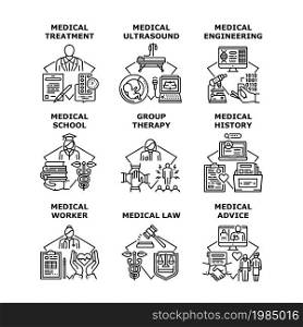 Medical Treatment Set Icons Vector Illustrations. Medical Treatment And Group Therapy, Medicine Engineering History And Law Worker, Doctor Advice And Ultrasound Black Illustration. Medical Treatment Set Icons Vector Illustrations