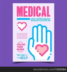Medical Volunteering Advertising Poster Vector. Human Hand Hold Heart, Volunteer Guide And Help, Volunteering Creative Promotional Banner. Concept Template Stylish Color Illustration. Medical Volunteering Advertising Poster Vector