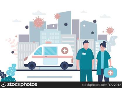 Medical workers in uniform. Ambulance van on city road. Doctors stop spread of virus and disease. Health care concept. Global epidemic or pandemic, urban view on background. Flat vector illustration. Medical workers in uniform. Ambulance van on city road. Doctors stop spread of virus and disease. Health care concept.