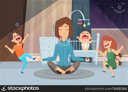 Meditation mother. Calm woman and crazy children. Young mom in room with kids at night vector illustration. Mother meditation, parent and child in room. Meditation mother. Calm woman and crazy children. Young mom in room with kids at night vector illustration