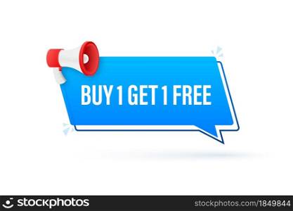 Megaphone banner, business concept with text Buy 1 Get 1 Free. Sale tag. Vector stock illustration. Megaphone banner, business concept with text Buy 1 Get 1 Free. Sale tag. Vector stock illustration.