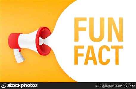 Megaphone banner - Fun fact. Vector stock illustration. Megaphone banner - Fun fact. Vector stock illustration.