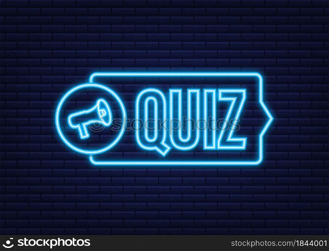 Megaphone banner - Quiz. Neon icon. Vector stock illustration. Megaphone banner - Quiz. Neon icon. Vector stock illustration.