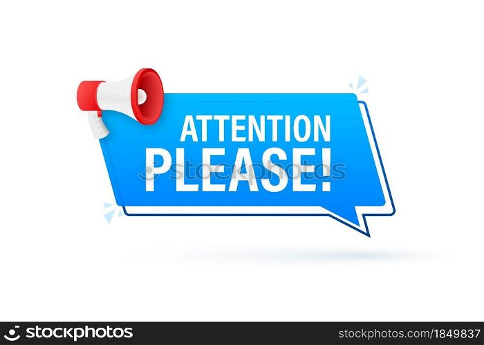 Megaphone banner with Attention please. Red Attention please sign icon. Exclamation danger sign. Alert icon. Vector stock illustration. Megaphone banner with Attention please. Red Attention please sign icon. Exclamation danger sign. Alert icon. Vector stock illustration.