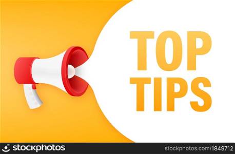 Megaphone banner with text Top tips. Vector illustration. Megaphone banner with text Top tips. Vector illustration.