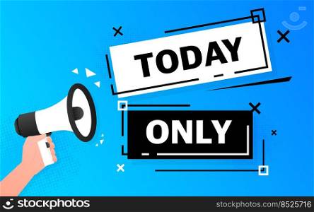 Megaphone blue banner with today only sign. Vector illustration.. Megaphone blue banner with today only sign. Vector illustration