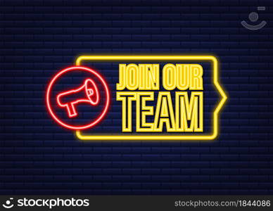 Megaphone, business concept with text join our team. Neon icon. Vector illustration. Megaphone, business concept with text join our team. Neon icon. Vector illustration.