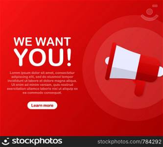 Megaphone Hand, business concept with text We want you! Vector stock illustration