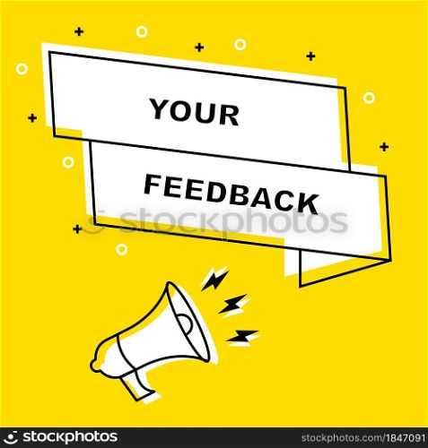 Megaphone or loudspeaker with speech bubble. We want your feedback in bubble. Yellow vector promotion banner template. Vector illustration.. Megaphone or loudspeaker with speech bubble. We want your feedback in bubble.
