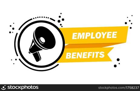 Megaphone with Employe benefits speech bubble banner. Loudspeaker. Label for business, marketing and advertising. Vector on isolated background. EPS 10.. Megaphone with Employe benefits speech bubble banner. Loudspeaker. Label for business, marketing and advertising. Vector on isolated background. EPS 10