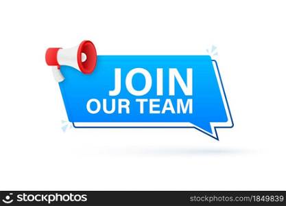 Megaphone with Join our team. Join our team megaphone. Web design. Vector stock illustration. Megaphone with Join our team. Join our team megaphone. Web design. Vector stock illustration.