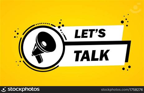 Megaphone with Let is talk speech bubble banner. Loudspeaker. Label for business, marketing and advertising. Vector on isolated background. EPS 10.. Megaphone with Let is talk speech bubble banner. Loudspeaker. Label for business, marketing and advertising. Vector on isolated background. EPS 10