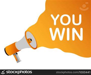 megaphone with you win speech bubble. Banner for business. Vector stock illustration.. megaphone with you win speech bubble. Banner for business. Vector illustration.