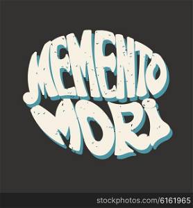 Memento Mori. Latin proverb. Hand lettering. Retro style. Vector illustration.