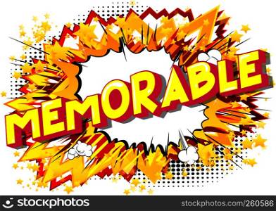 Memorable - Vector illustrated comic book style phrase on abstract background.