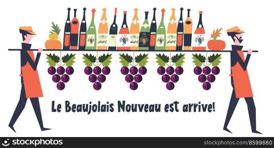 Men carry a huge bunch of grapes and many different bottles of wine. Beaujolais Nouveau, a traditional annual festival of young wine. Vector illustration. The inscription means Beaujolais Nouveau has arrived . Beaujolais Nouveau Wine Festival. Vector illustration, a set of design elements for a wine festival. The inscription means Beaujolais Nouveau has arrived 
