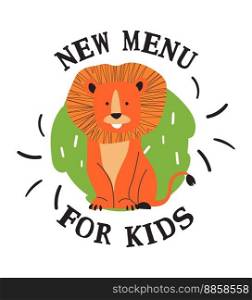 Menu for kids, food, and dishes forχldren. Balanced and nutritious meal for infants and babies. Lion character and©space. Ban≠r for cafe or resτrant, sticker. Vector in flat sty≤. New menu for kids, lion animal character vector