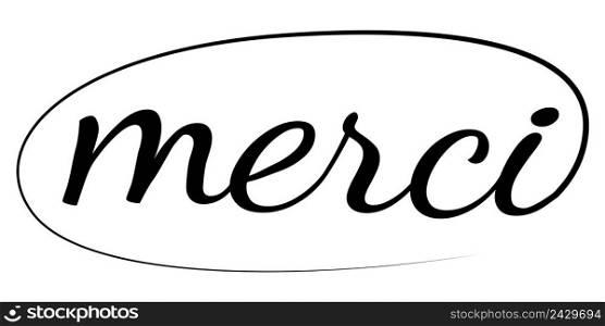 Merci phrase written by hand  drawn lettering"e calligraphic brush, thank you vector in French. Ink illustration. Merci fashionable calligraphy brush