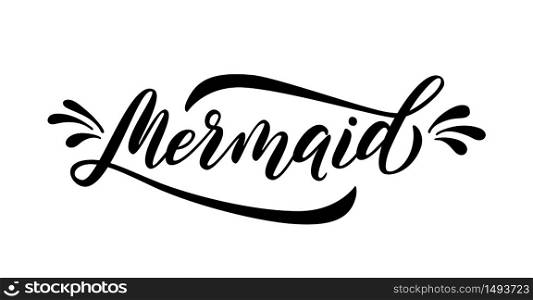 Mermaid word with splash. Cute handwritten text and drops graphic print for tee, shirt, poster Vector illustration. Black summer script quote on white background. Modern calligraphy. Girls design. Mermaid word with splash. Cute handwritten text and drops graphic print for tee, shirt, poster. Vector illustration.