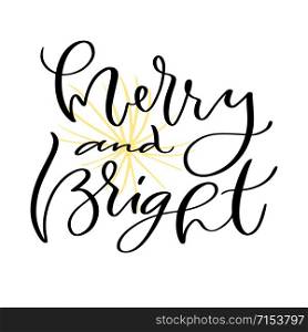 Merry and bright. Christmas greeting card with calligraphy. Merry and bright. Christmas greeting card with calligraphy.