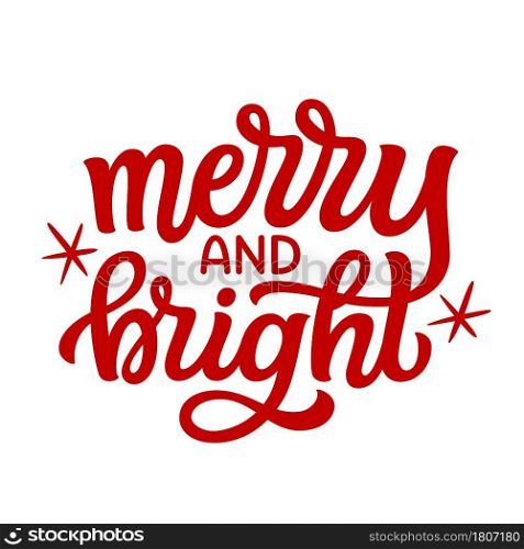 Merry and bright. Hand lettering Christmas quote. Red text isolated on white background. Vector typography for greeting cards, posters, party , home decorations, wall decals, banners