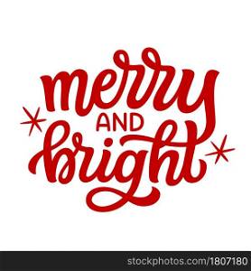 Merry and bright. Hand lettering Christmas quote. Red text isolated on white background. Vector typography for greeting cards, posters, party , home decorations, wall decals, banners