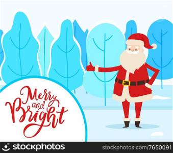 Merry and Bright postcard Santa standing in winter park. Holiday greeting card Claus character near snowy trees. Wish icon with New Year hero wearing traditional costume standing in forest vector. Santa in Winter Park, Merry and Bright Vector