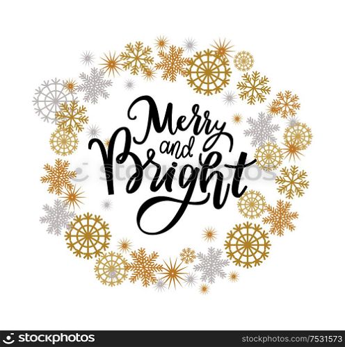 Merry and Bright print, lettering text vector winter wreath tag with snowflakes. Winter holidays greetings on New Year, Christmas, calligraphy doodles. Merry and Bright Print, Lettering Text Vector