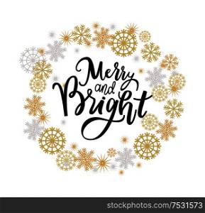 Merry and Bright print, lettering text vector winter wreath tag with snowflakes. Winter holidays greetings on New Year, Christmas, calligraphy doodles. Merry and Bright Print, Lettering Text Vector