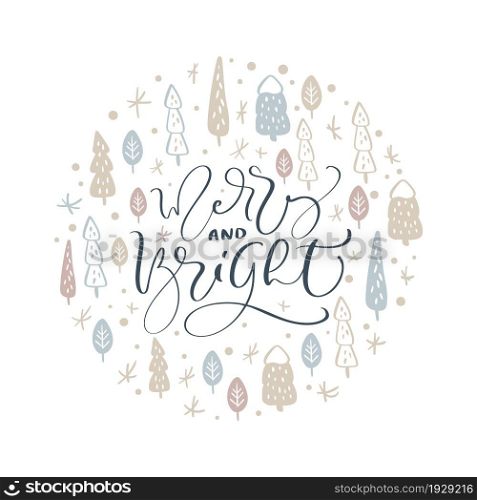 Merry and Bright vector calligraphic lettering Christmas text and round form xmas doodle scandinavian elements. Composition for winter holiday greeting card.. Merry and Bright vector calligraphic lettering Christmas text and round form xmas doodle scandinavian elements. Composition for winter holiday greeting card