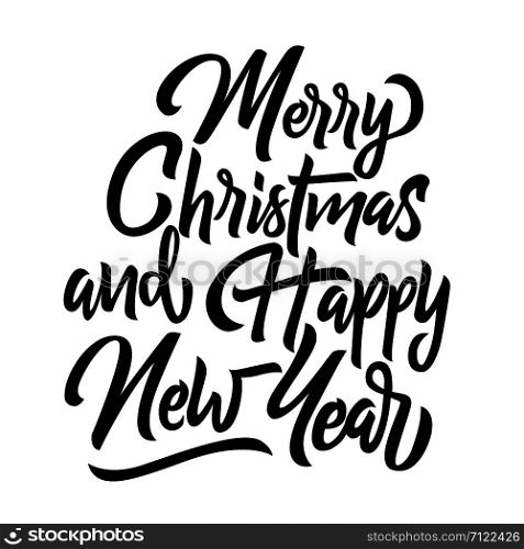 Merry Christmas and happy new year black handwriting lettering isolated on white background, holiday design for poster, greeting card, banner, invitation, vector illustration. Merry Christmas and happy new year handwriting lettering isolated