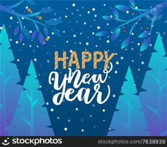 Merry christmas and happy New Year caption. Greeting with traditional winter holiday illustration. Fir or pine trees covered with snow in forest, wood. Inscription on blue background, vector lettering. Happy New Year Caption, Greeting with Holiday