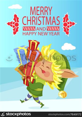Merry Christmas and Happy New Year greeting card, elf with gift boxes pile. Winter holiday poster, Santa helper with presents, imaginary creature from Lapland. Xmas postcard vector illustration. Elf with Gift Boxes Pile, Christmas and New Year