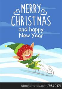 Merry christmas and happy new year greeting card with decorative inscription. Elf riding sleigh downhill. Leprechaun having fun outdoors, sitting on sleds and smiling. Xmas personage vector in flat. Merry Christmas and Happy New Year Card with Elf