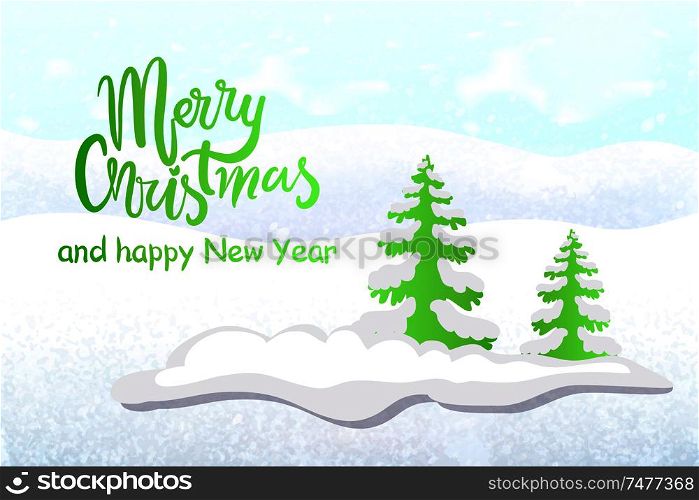 Merry Christmas and Happy New Year greeting card with white snow and green fir or spruce trees. Vector Xmas greeting card, snowy forest landscape. Merry Christmas and Happy New Year Greeting Card